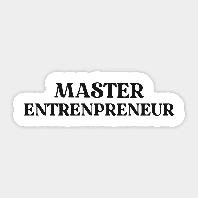 Master Entrepreneur Text Shirt for Entrepreneurs Simple Perfect Gift for Small Business Successful Gift Success Mindset Sticker by mattserpieces